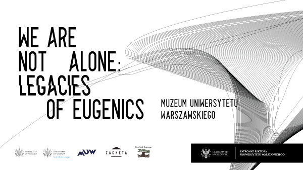 Wystawa “We are not alone”: Legacies of Eugenics